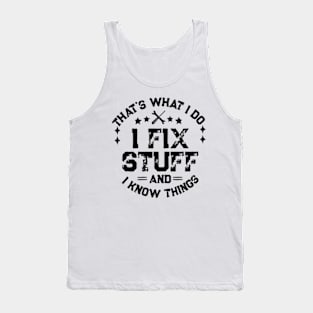 Men's Funny I fix Stuff Shirt Gift for Dad Husband Grandpa Tank Top